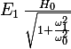 \large E_1\,\frac{H_0}{\sqrt{1+\frac{\omega_1^2}{\omega_0^2}}}